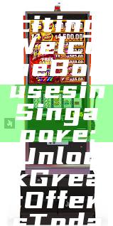 "Discover Exciting Welcome Bonuses in Singapore: Unlock Great Offers Today!"