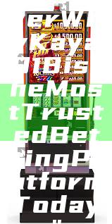 "Discover Why Kaya918 is the Most Trusted Betting Platform Today"