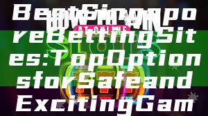 "Discover the Best Singapore Betting Sites: Top Options for Safe and Exciting Gambling"